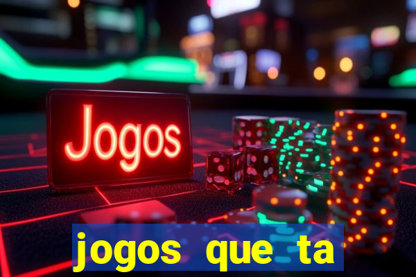 jogos que ta pagando agora